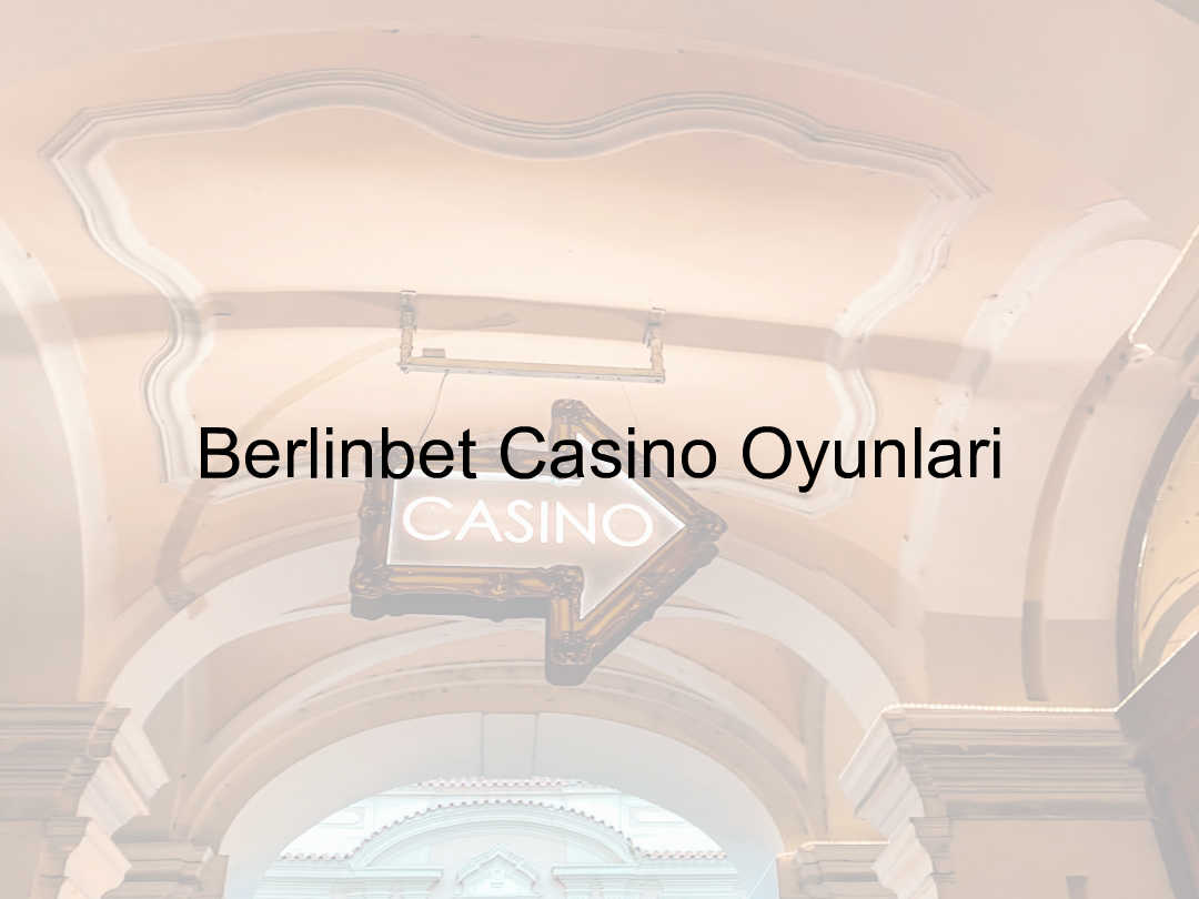 Berlinbet casino oyunları