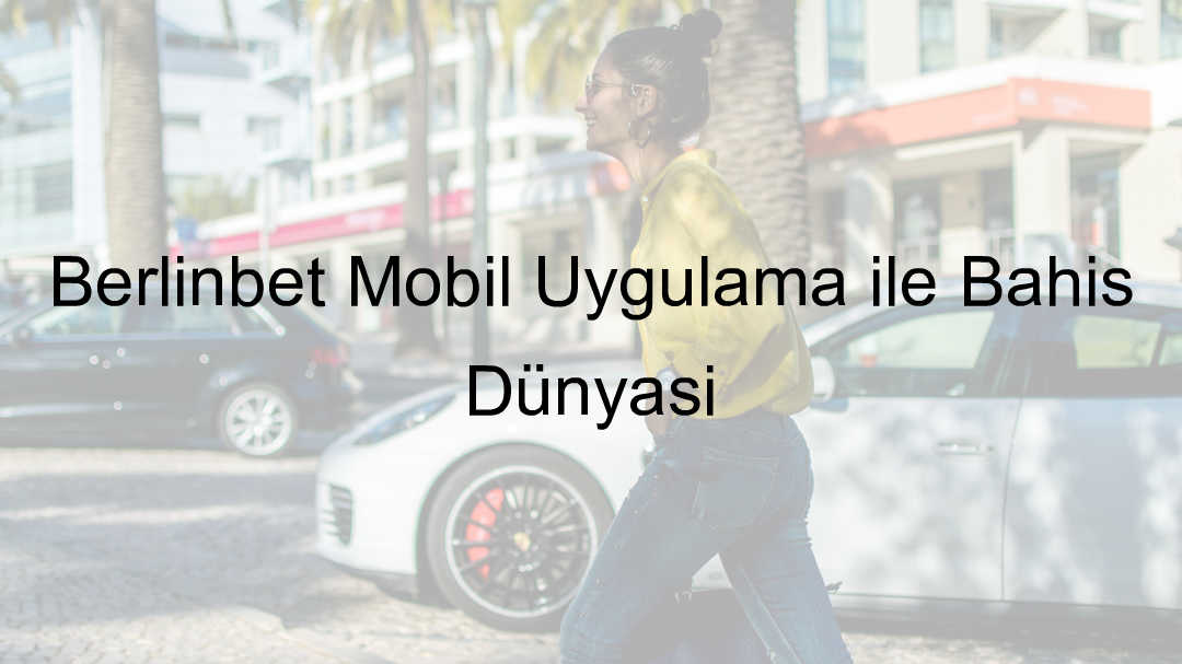 Berlinbet mobil uygulama