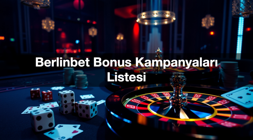 berlinbet bonus kampanyalar listesi 1780583748419