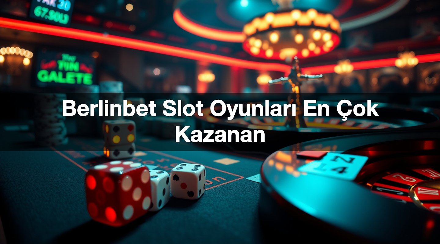 Berlinbet Slot Oyunları En Çok Kazanan