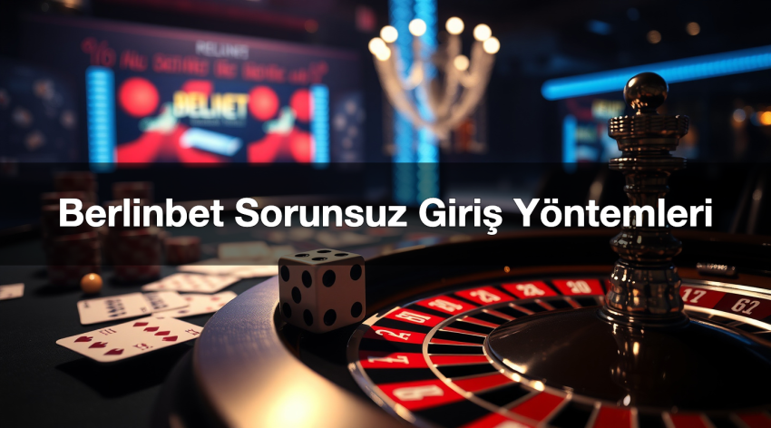 berlinbet sorunsuz giri y ntemleri 1780583669476