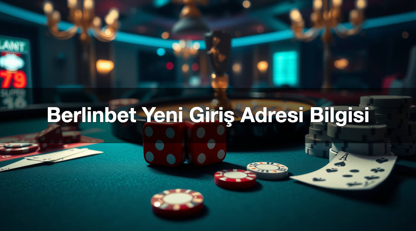Berlinbet Yeni Giriş Adresi Bilgisi